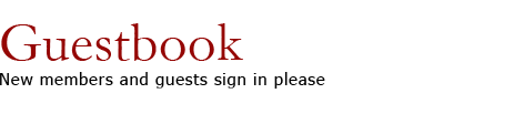 Guestbook - New members and guests sign in please